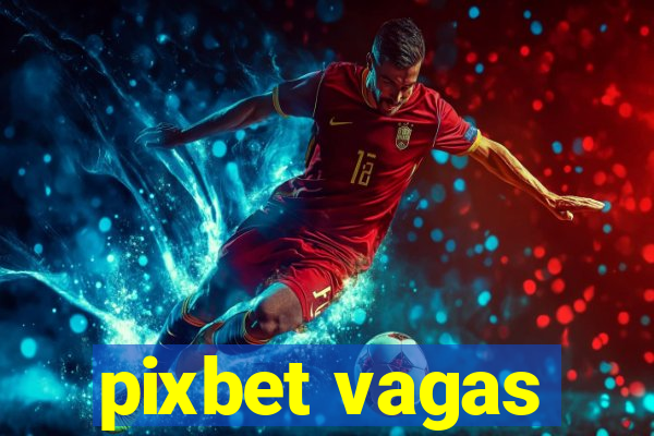 pixbet vagas